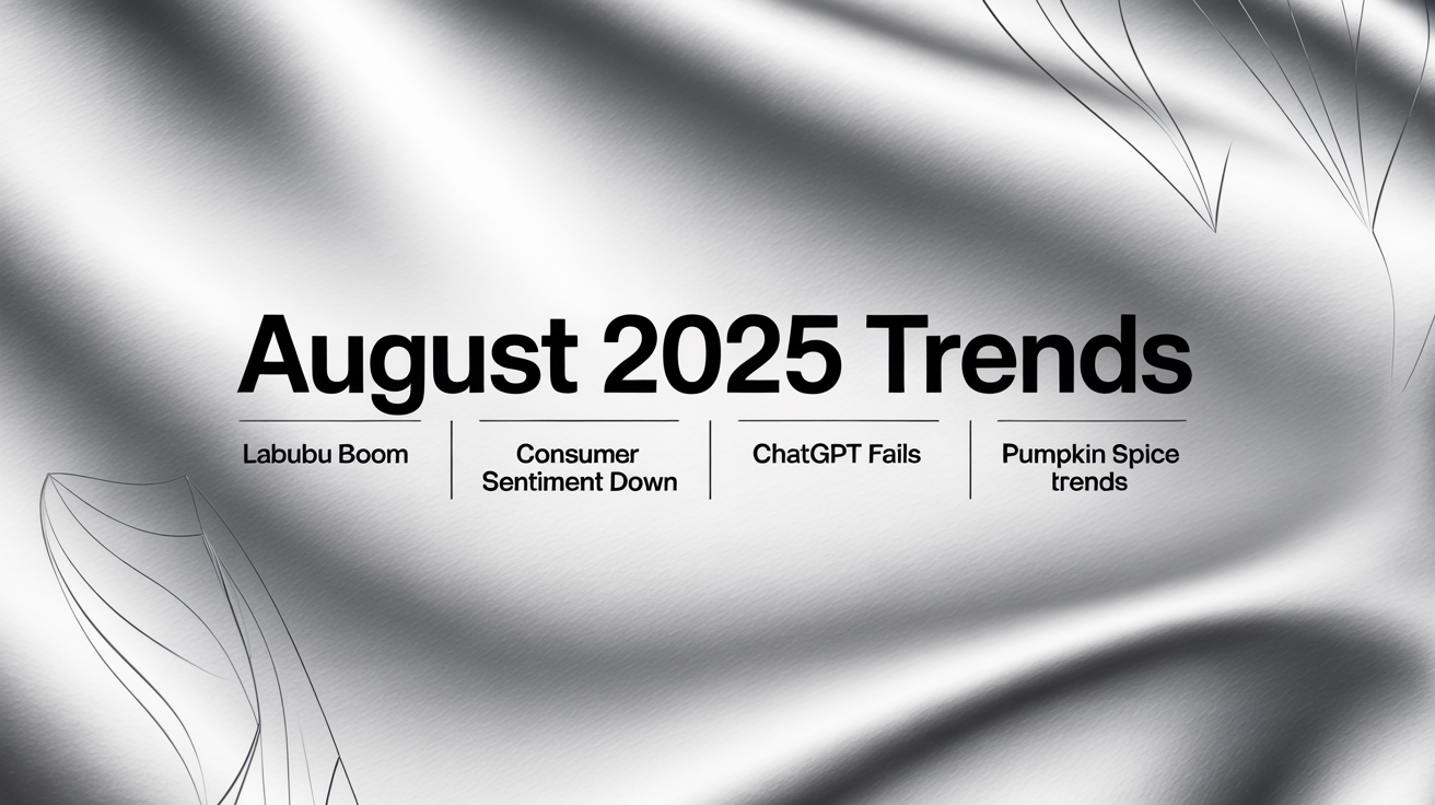 Aug 2025 Trends – Labubu, AI Trends, Pumpkin Spice